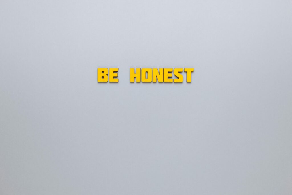 Be open and honest